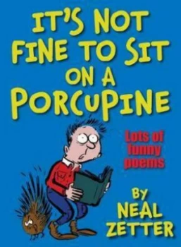 Image of Its Not Fine to Sit on a Porcupine by Neal Zetter Paperback