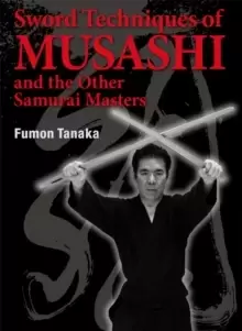 Image of Sword Techniques Of Musashi And The Other Samurai Masters
