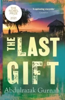 Image of The Last Gift : By the winner of the 2021 Nobel Prize in Literature