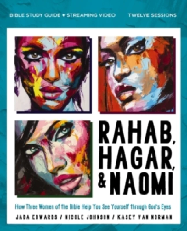 Image of Rahab, Hagar, and Naomi Bible Study Guide Plus Streaming Video, Updated Edition. Paperback. By Jada Edwards, Kasey Van Norman, Nicole Johnson Books