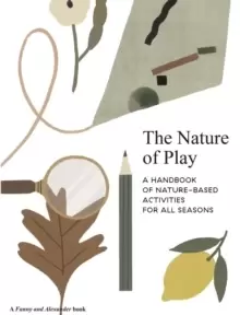 Image of The Nature of Play : A handbook of nature-based activities for all seasons