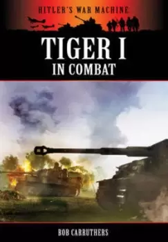 Image of Tiger I in combat by Bob Carruthers