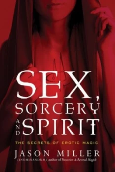 Image of Sex Sorcery and Spirit by Jason Miller Book