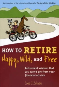 Image of How to Retire Happy Wild and Free Book