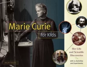 Image of marie curie for kids 65 her life and scientific discoveries with 21 activi