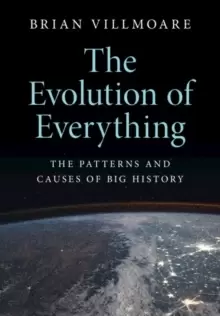Image of The Evolution of Everything : The Patterns and Causes of Big History