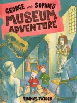 Image of George and Sophies Museum Adventure by Thomas Taylor Hardback