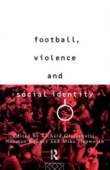 Image of Football Violence and Social Identity by Richard Guilianotti Book
