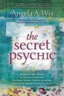 Image of The Secret Psychic : Embrace the Magic of Subtle Intuition, Natural Spirit Communication, and Your Hidden Spiritual Life