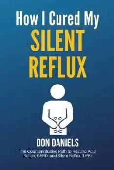 Image of How I Cured My Silent Reflux by Don Daniels