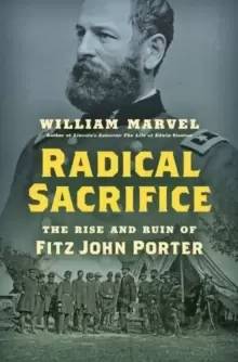 Image of Radical Sacrifice : The Rise and Ruin of Fitz John Porter