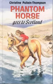 Image of Phantom horse goes to Scotland by Christine Pullein-Thompson