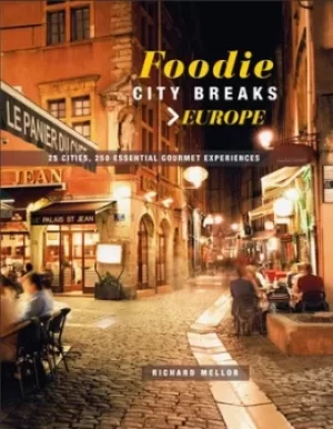 Image of Foodie city breaks by Richard Mellor