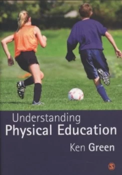 Image of Understanding Physical Education by Ken Green Paperback