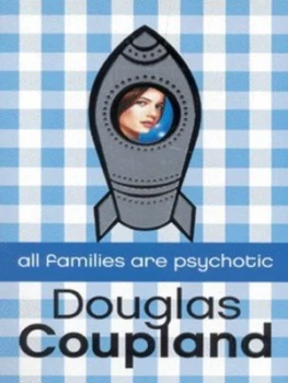 Image of All Families Are Psychotic by Douglas Coupland Paperback