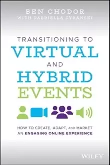 Image of Transitioning to Virtual and Hybrid Events : How to Create, Adapt, and Market an Engaging Online Experience