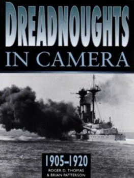 Image of Dreadnoughts in Camera by Roger D Thomas and Brian Patterson and Royal Naval Museum Hardback