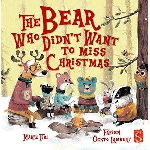 Image of The Bear Who Didn't Want To Miss Christmas Paperback / softback 2018