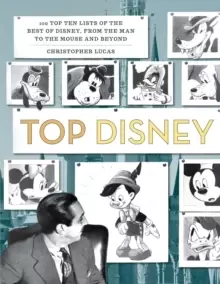 Image of Top Disney : 100 Top Ten Lists of the Best of Disney, from the Man to the Mouse and Beyond