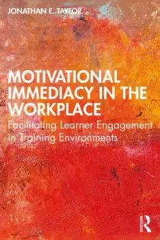 Image of Motivational Immediacy in the Workplace Facilitating Learner Engagement in Training Environments