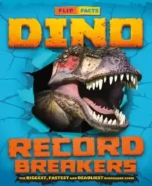 Image of Dino Record Breakers : The biggest, fastest and deadliest dinos ever!