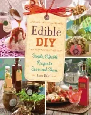 Image of edible diy simple giftable recipes to savor and share