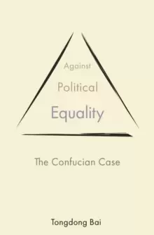 Image of Against Political Equality : The Confucian Case