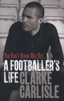 Image of You Dont Know Me but ... by Clarke Carlisle Hardback