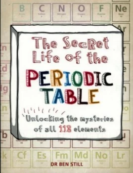 Image of The Secret Life of the Periodic Table by Dr Ben Still Book