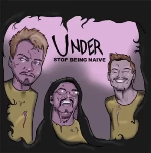 Image of Stop Being Naive by Under CD Album