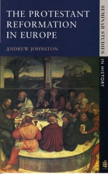 Image of The Protestant Reformation in Europe by A. Johnston Paperback