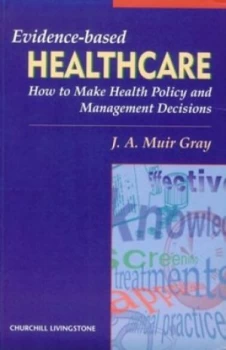 Image of Evidence-Based Healthcare by Muir Gray Paperback