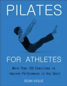 Image of Pilates For Athletes : More than 200 Exercises and Flows to Improve Performance in Any Sport