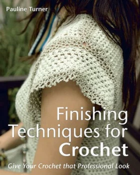 Image of Finishing Techniques for Crochet by Pauline Turner Book