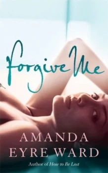 Image of Forgive Me by Amanda Eyre Ward Paperback