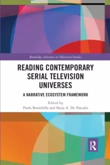 Image of Reading Contemporary Serial Television Universes : A Narrative Ecosystem Framework