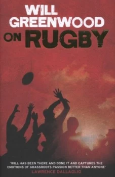 Image of Will Greenwood on Rugby by Will Greenwood Hardback