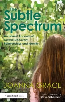 Image of The Subtle Spectrum: An Honest Account of Autistic Discovery Relationships and Identity