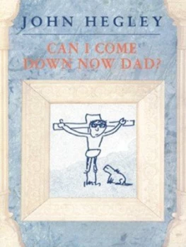 Image of Can I Come down Now Dad by John Hegley Book