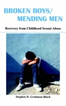 Image of Broken Boys, Mending Men : Recovery from Childhood Sexual Abuse
