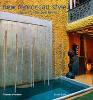 Image of New Moroccan Style by Susan Sully and Jean Cazals and Merryanne Loum-Martin Hardback