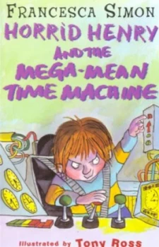 Image of Horrid Henry and the Mega-Mean Time Machine by Francesca Simon Paperback
