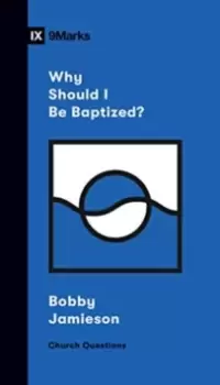 Image of Why Should I Be Baptized?