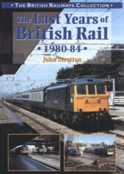 Image of The Last Years of British Rail 1980-84 by John Stretton Paperback