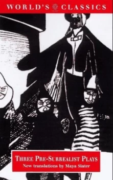 Image of Three Pre-Surrealist Plays by Maya Slater and Maurice Maeterlinck and Alfred Jarry and Guillaume Apollinaire Paperback