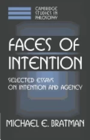 Image of faces of intention selected essays on intention and agency