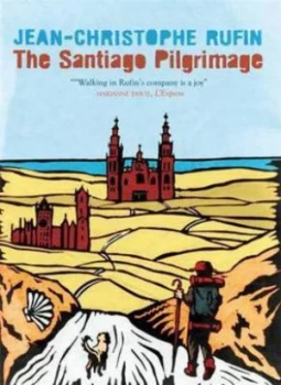 Image of The Santiago Pilgrimage by Jean-Christophe Rufin Hardback
