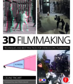 Image of 3D FilmmakingTechniques and Best Practices for Stereoscopic Filmmakers