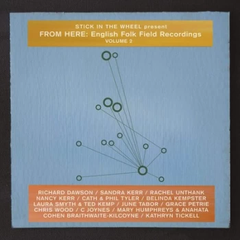 image of Stick in the Wheel Present From Here English Folk Field Recordings - Volume 2 by Various Artists CD Album