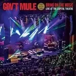 Gov't Mule - Bring On The Music - Live at The Capitol Theatre